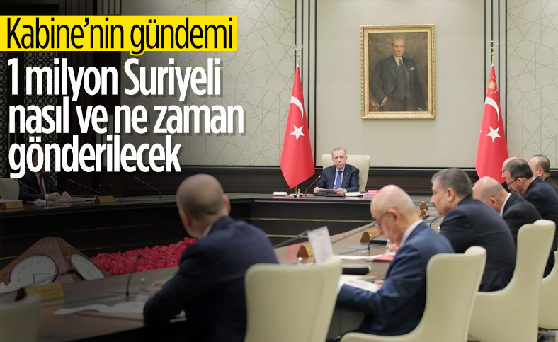 Kabinenin gündeminde Suriyeli sığınmacılar ve ekonomi var