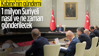 Kabinenin gündeminde Suriyeli sığınmacılar ve ekonomi var