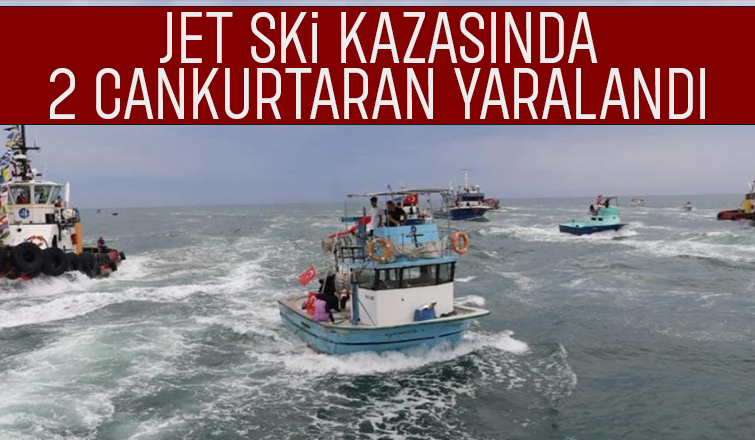 Kabotaj Bayramı kutlamalarında deniz kazası 2 yaralı
