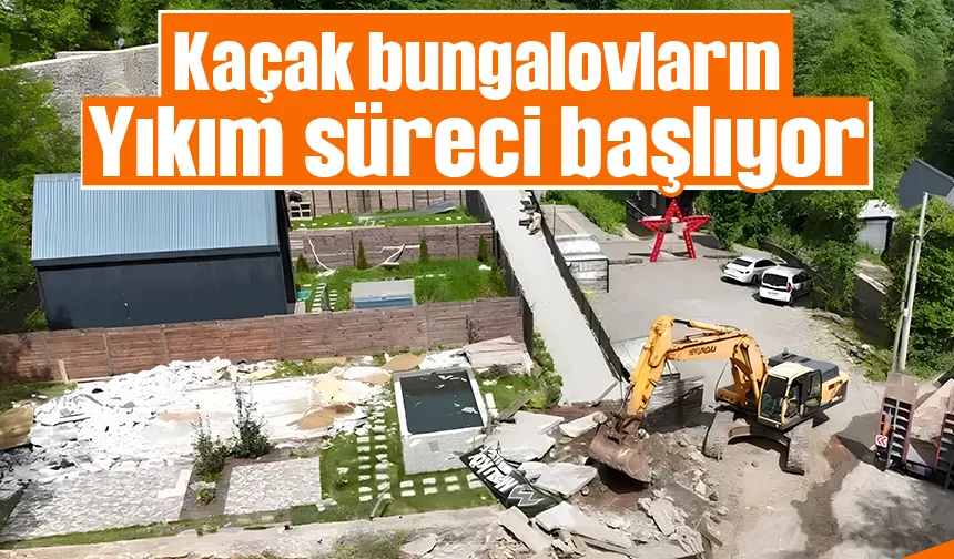 Kaçak bungalovlar yıkılacak