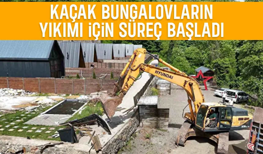 Kaçak bungalovlar yıkılıyor