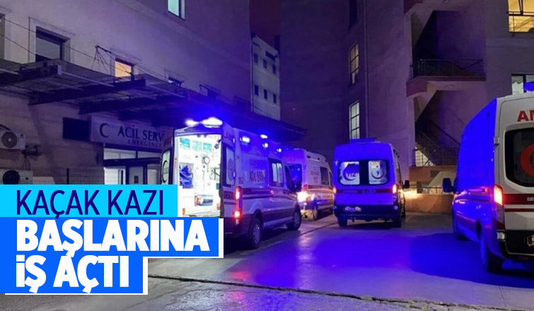 Kaçak kazıda hastanede bitti