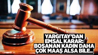 Kadın çok maaş alsa bile nafaka ödenecek