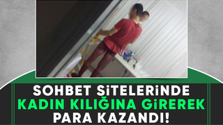 Kadın kılığına girip dolandırıclık yaptı