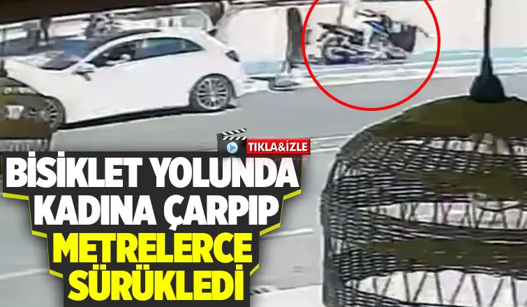 Kadının sürüklendiği kaza kamerada