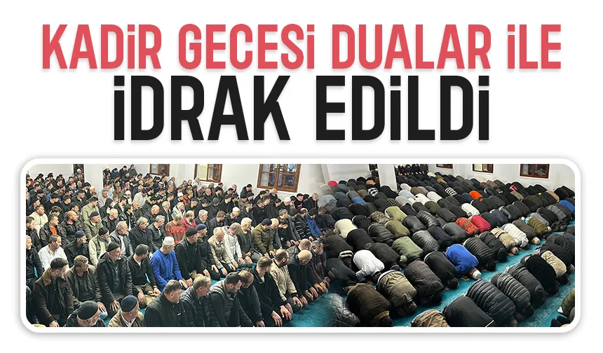 Kadir gecesinde vatandaşlar camilere akın etti