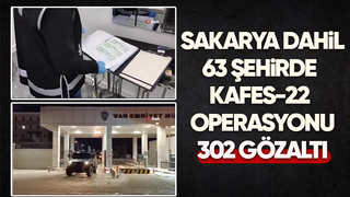 Kafes 22 operasyonunda 302 kişi yakalandı