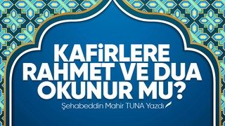 Kafirlere Rahmet Ve Dua Okunur Mu?
