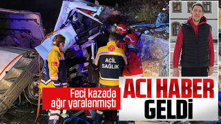 Kağıt gibi ezilen kamyonda ağır yaralanmıştı, hayatını kaybetti