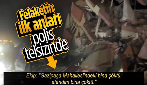 Kahramanmaraş depreminin polis telsizine yansıyan hali