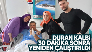 Kalbi durdu, 30 dakika sonra hayata döndü