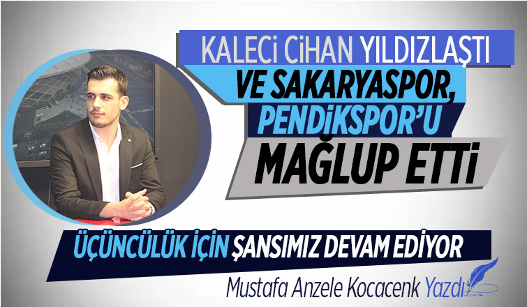 Kaleci Cihan yıldızlaştı ve Sakaryaspor, Pendikspor'u mağlup etti! Üçüncülük için şansımız devam ediyor...
