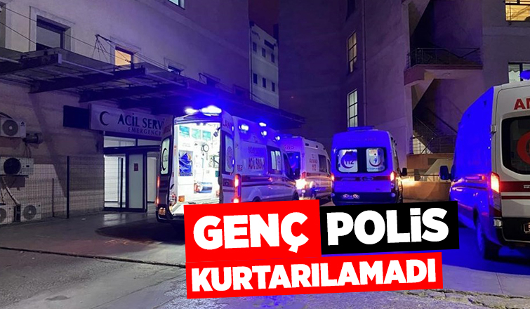Kalp krizi geçiren genç polis hayatını kaybetti
