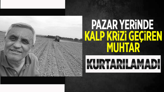 Kalp krizi geçiren muhtar hayatını kaybetti