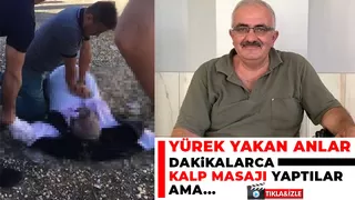 Kalp masajıyla hayatta tutma çalıştılar ama olmadı