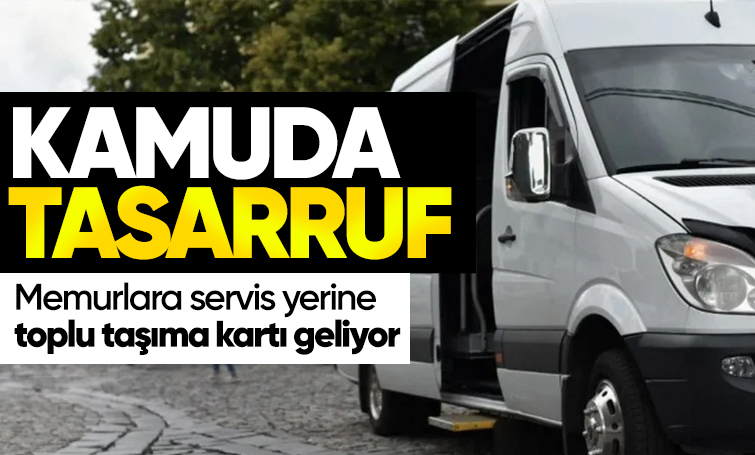 Kamuda servis dönemi bitiyor: Memurlar toplu taşıma kartıyla işe gidecek