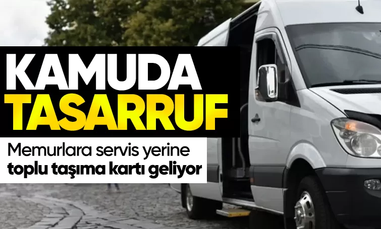 Kamuda servis dönemi bitiyor: Memurlar toplu taşıma kartıyla işe gidecek