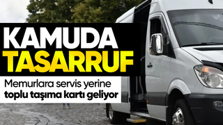 Kamuda servis dönemi bitiyor: Memurlar toplu taşıma kartıyla işe gidecek