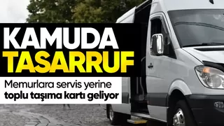 Kamuda servis dönemi bitiyor: Memurlar toplu taşıma kartıyla işe gidecek