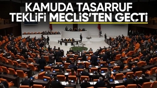 Kamuda tasarruf tedbirlerini içeren yasa teklifi TBMM'den geçti
