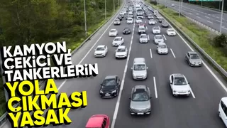 Kamyon, çekici ve tankerlere yasak