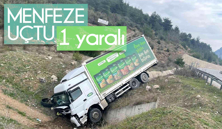 Kamyon menfeze uçtu: 1 yaralı
