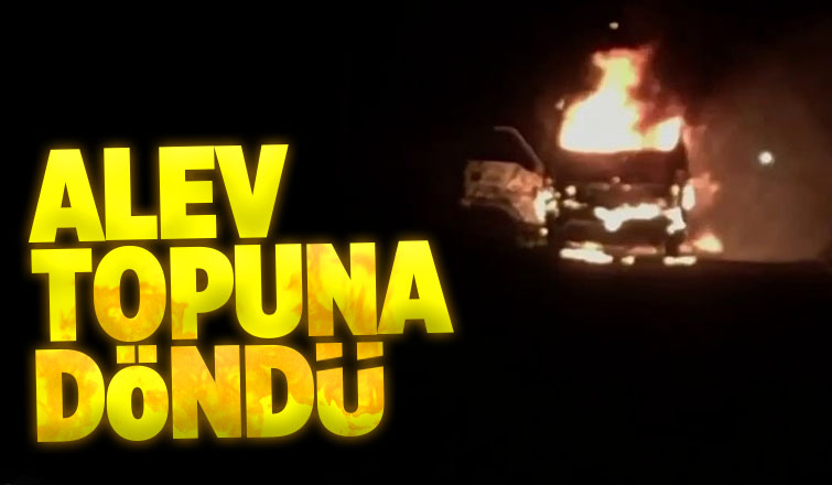 Kamyonet alev alev yandı