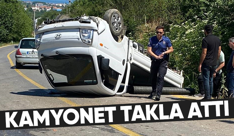 Kamyonet takla attı sürücü yaralandı