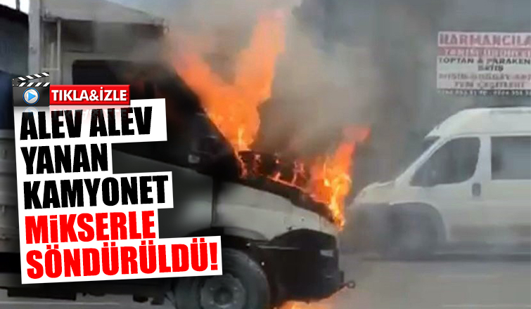 Kamyonette çıkan yangını beton mikseri söndürdü