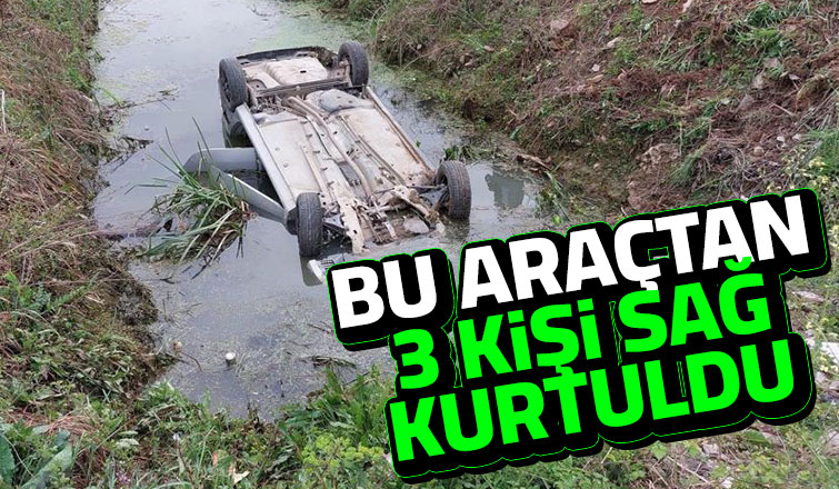 Kanalda ters dönen otomobilden mucize kurtuluş