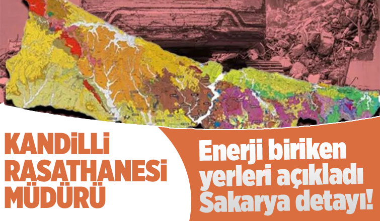 Kandilli Müdürü tehlike artan noktaları açıkladı; Sakarya'da etkilenecek