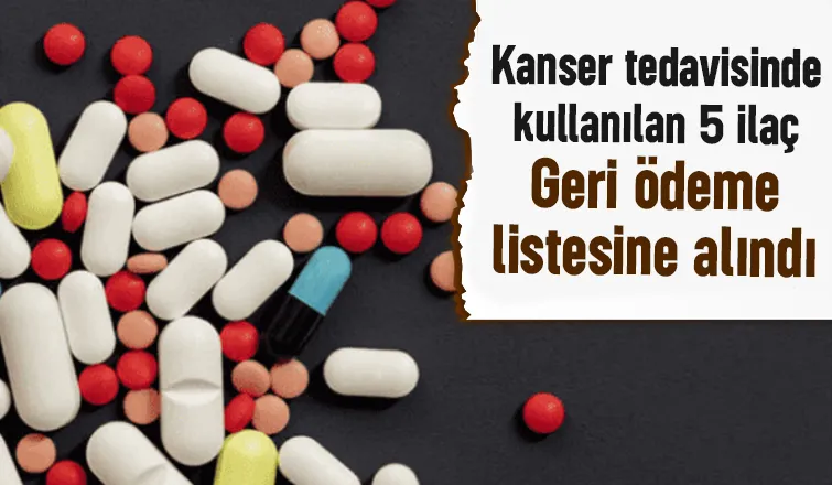 Kanser tedavisinde kullanılan 5 ilaç daha geri ödeme listesinde