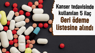 Kanser tedavisinde kullanılan 5 ilaç daha geri ödeme listesinde