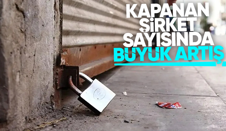 Kapanan şirket sayısı açıklandı; İşte son durum