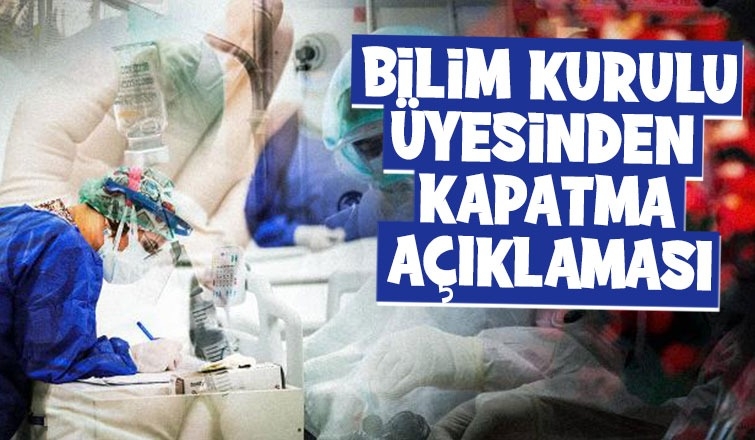 Kapanma olacak mı? Bilim Kurulu üyesi konuştu
