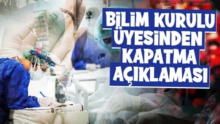 Kapanma olacak mı? Bilim Kurulu üyesi konuştu