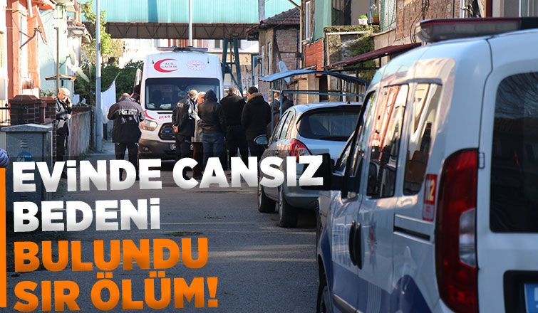 Kapıyı açmayınca eve girdiler, cesetle karşılaştılar
