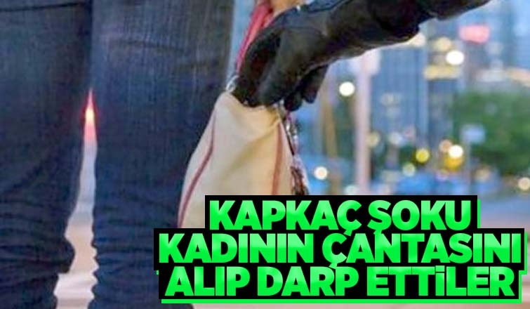 Kapkaça uğrayan kadın hastanelik oldu