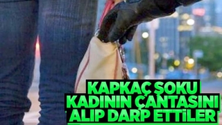 Kapkaça uğrayan kadın hastanelik oldu