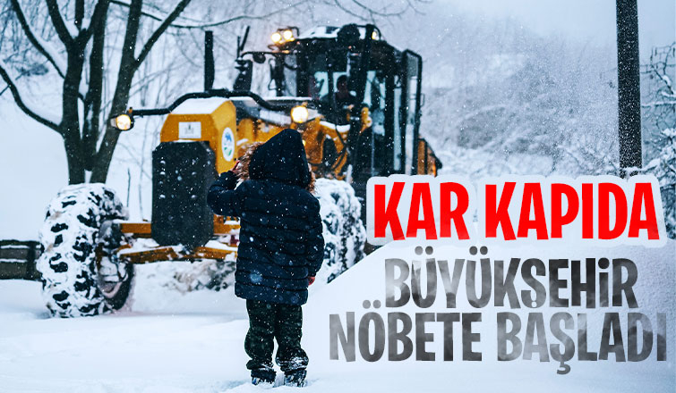 Kar kapıda, Büyükşehir nöbete başladı