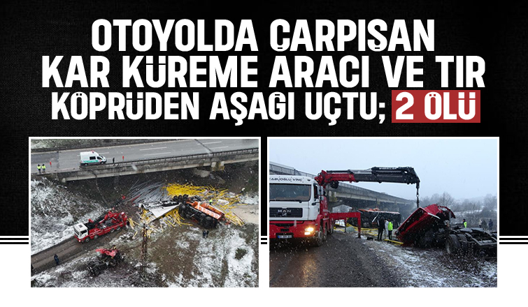 Kar küreme aracı ve tır köprüden uçtu; 2 ölü