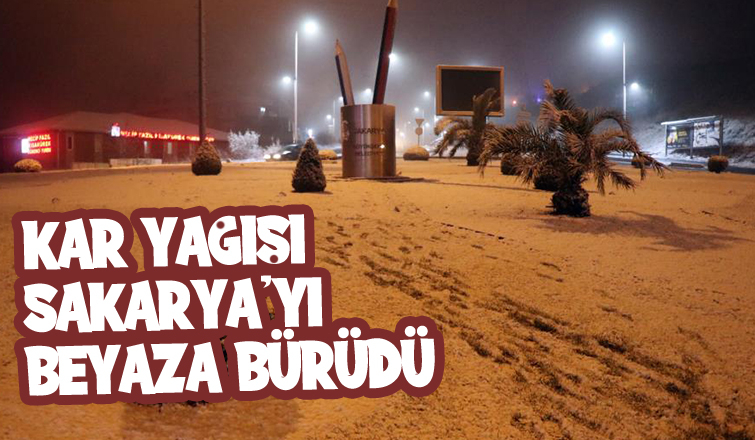 Kar yağışı Sakarya’yı beyaza bürüdü