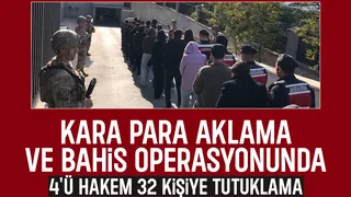 Kara para aklama ve bahis operasyonu: 32 tutuklama