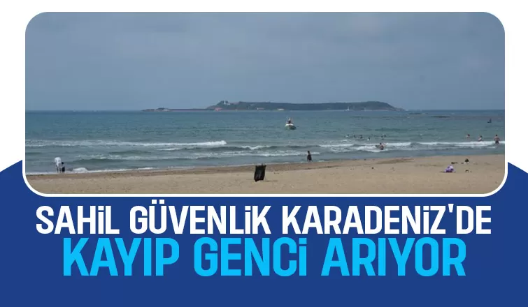 Karadeniz de kaybolduğu iddia edilen genç aranıyor