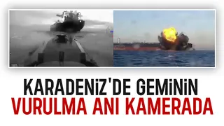 Karadeniz'de petrol tanker gemisi böyle vuruldu