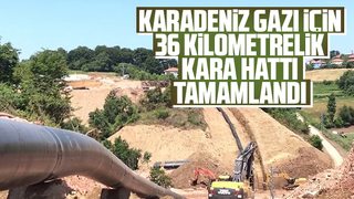 Karadeniz Gazı için kara hattı tamamlandı