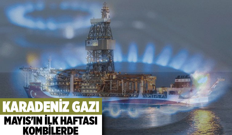 Karadeniz Gazı Mayıs ayının ilk haftası sisteme verilecek