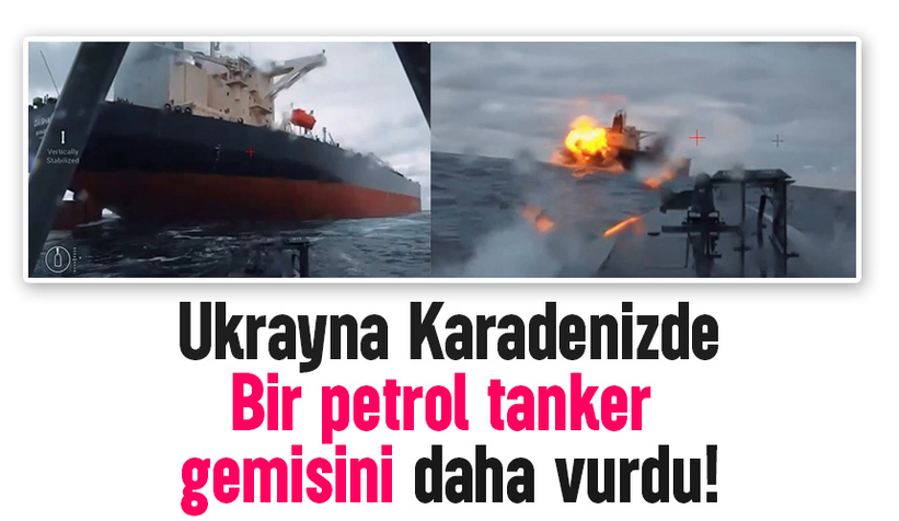 Karadenizde petrol tanker gemisine saldırı kamerada