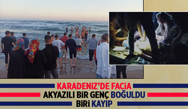 Karadenizde yüzen Akyazılı gençlerden biri boğuldu, diğeri kayıp