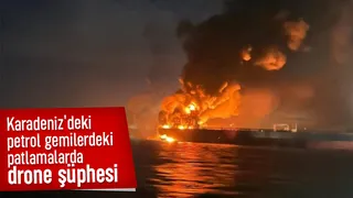 Karadenizdeki gemilerdeki patlamada dron şüphesi